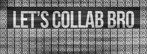 Let's collab bro.jpg