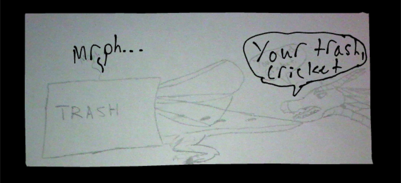 File:"Your Trash Cricket.".png