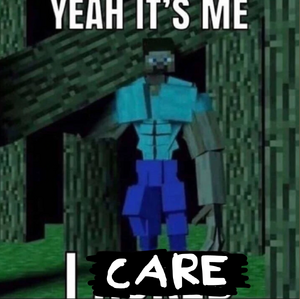 Yeah it's me i care.png