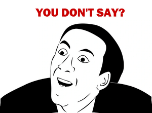 You dont say.png