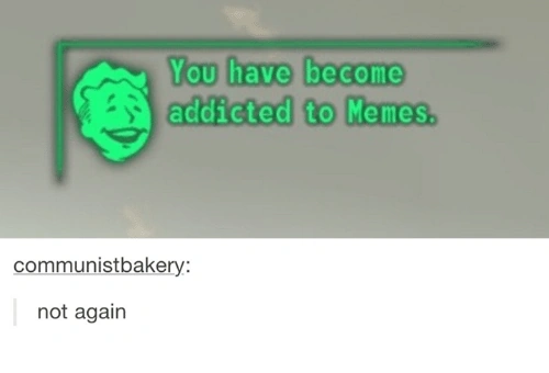 File:You-have-become-addicted-to-memes-4062431.png