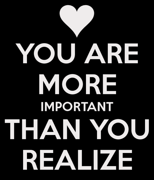 File:You-are-more-important-than-you-realize.png