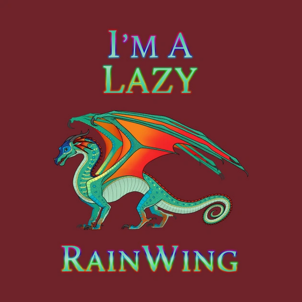 File:I'm a Lazy RainWing.png