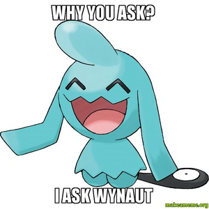 B8b17f324fed29fa45b56f80acea0053 wynaut-meme-by-otaku4242-wynaut-meme 584-584.png
